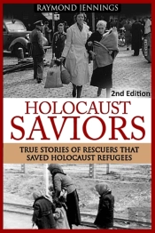 Holocaust Saviors: True Stories Of Rescu