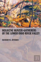 Holocene Hunter-Gatherers Of The Lower Ohio River Valley