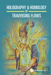 Holography & Homology Of Traversing Flows