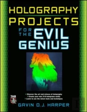 Holography Projects For The Evil Genius