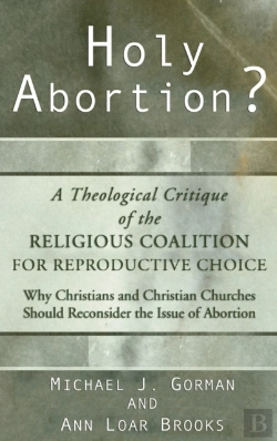 Bertrand.pt - Holy Abortion? A Theological Critique Of The Religious Coalition For Reproductive Choice