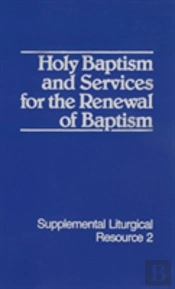 Holy Baptism And Services For The Renewal Of Baptism: The Worship Of God