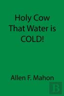 Holy Cow That Water Is Cold!