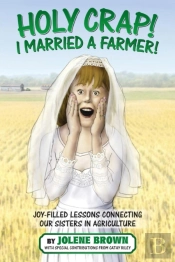 Holy Crap! I Married A Farmer!