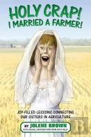 Holy Crap! I Married A Farmer!