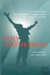Holy Gatherings:  A Leader'S Guide For E