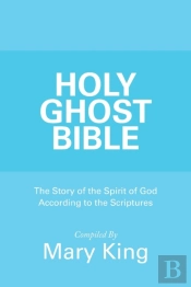 Holy Ghost Bible: The Story Of The Spiri