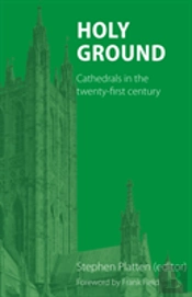 Holy Ground: Cathedrals In The Twenty-First Century