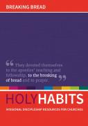 Holy Habits: Breaking Bread