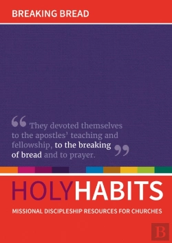 Bertrand.pt - Holy Habits: Breaking Bread