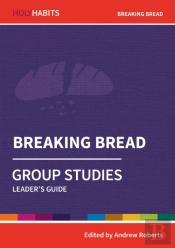 Holy Habits Group Studies: Breaking Bread