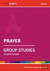 Holy Habits Group Studies: Prayer