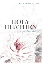 Holy Heathen: A Spiritual Memoir