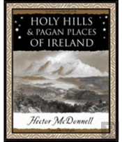 Holy Hills And Pagan Places Of Ireland