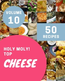 Bertrand.pt - Holy Moly! Top 50 Cheese Recipes Volume 10