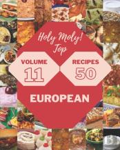Holy Moly! Top 50 European Recipes Volume 11