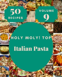 Bertrand.pt - Holy Moly! Top 50 Italian Pasta Recipes Volume 9