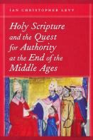 Holy Scripture And The Quest For Authority At The End Of The Middle Ages