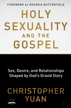 Bertrand.pt - Holy Sexuality And The Gospel: Sex, Desire, And Relationships Shaped By God'S Grand Story