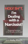 Holy Shit, I'M Dealing With A Narcissist!