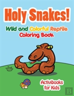 Bertrand.pt - Holy Snake! Wild And Colorful Reptile Coloring Book