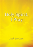 Holy Spirit, I Pray