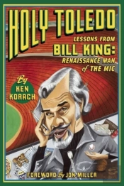 Holy Toledo: Lessons From Bill King, Renaissance Man Of The Mic