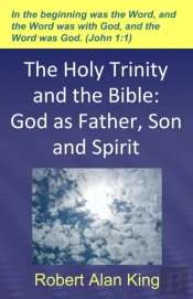 Holy Trinity And The Bible: God As Father, Son And Spirit