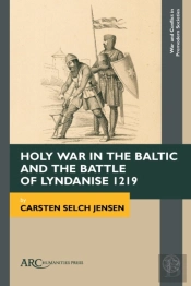 Holy War In The Baltic And The Battle Of Lyndanise 1219