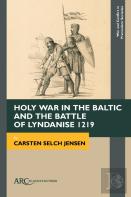 Holy War In The Baltic And The Battle Of Lyndanise 1219