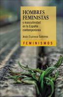 Hombres Feministas Y Masculinidad En La España Contemporanea