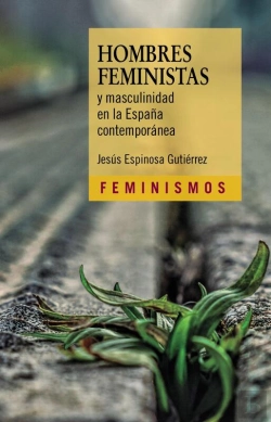 Bertrand.pt - Hombres Feministas Y Masculinidad En La España Contemporánea