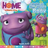 Home. A Minha Casa. A História de um Super Boov