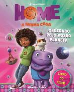 Home. A Minha Casa. Livro do Filme - Obrigado Pelo Vosso Planeta