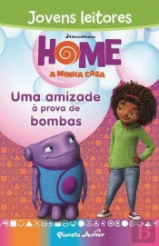 Home. A Minha Casa. Uma Amizade à Prova de Bombas