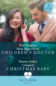 Home Alone With The Children'S Doctor / A Surgeon'S Christmas Baby