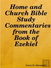 Home And Church Bible Study Commentaries From The Book Of Ezekiel