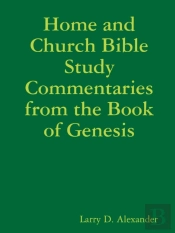 Home And Church Bible Study Commentaries From The Book Of Genesis