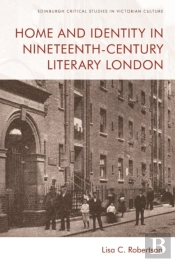 Home And Identity In Nineteenth-Century Literary London