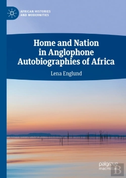 Bertrand.pt - Home And Nation In Anglophone Autobiographies Of Africa