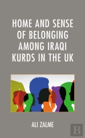 Home And Sense Of Belonging Among Iraqi Kurds In The Uk