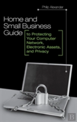 Bertrand.pt - Home And Small Business Guide To Protecting Your Computer Network, Electronic Assets, And Privacy