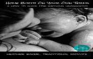 Home Birth On Your Own Terms