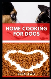 Home Cooking For Dogs