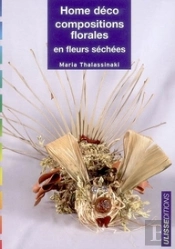 Home Déco ; Compositions Florales En Fleurs Séchées