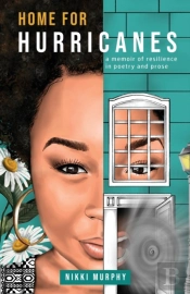 Home For Hurricanes: A Memoir Of Resilie