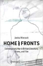 Home/Fronts Â€“ Contemporary War In British Literature, Drama, And Film