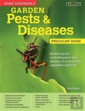 Home Gardener'S Garden Pests & Diseases