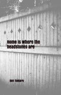 Home Is Where The Headstones Are