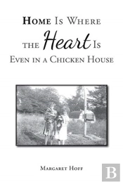 Home Is Where The Heart Is Even In A Chicken House